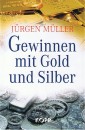 Jürgen Müller Gewinnen mit Gold und Silber Buch